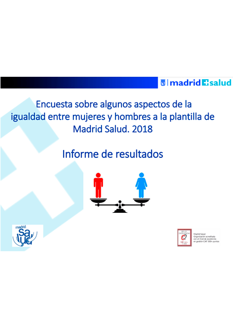 Encuesta sobre algunos aspectos de la igualdad entre mujeres y hombres a la plantilla de Madrid Salud. 2018. Informe de resultados.