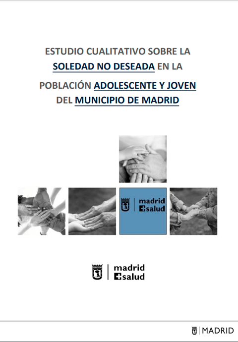 Estudio cualitativo sobre la soledad no deseada en la población adolescente y joven del municipio de Madrid. 2020