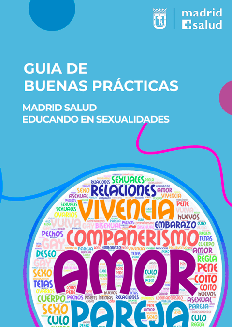 Guía de buenas prácticas. Madrid Salud educando en sexualidades