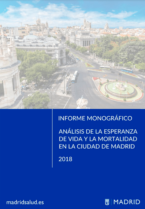 Informe monográfico. Análisis de la esperanza de vida y la mortalidad en la Ciudad de Madrid. 2018