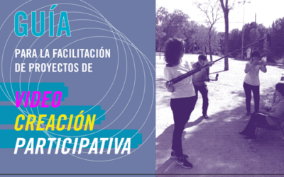 Guía para la facilitación de proyectos de video creación participativa