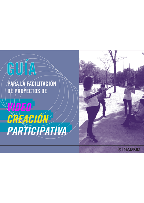 Guía para la facilitación de proyectos de video creación participativa