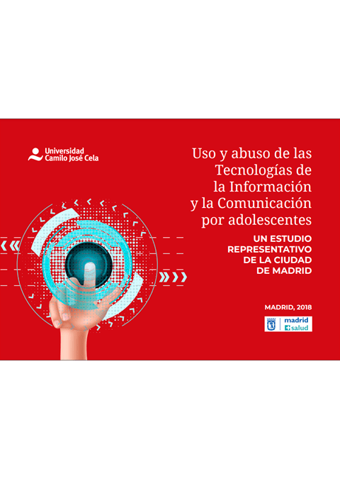 Uso y abuso de las Tecnologías de la Información y la Comunicación por adolescentes. Un estudio representativo de la Ciudad de Madrid. 2018